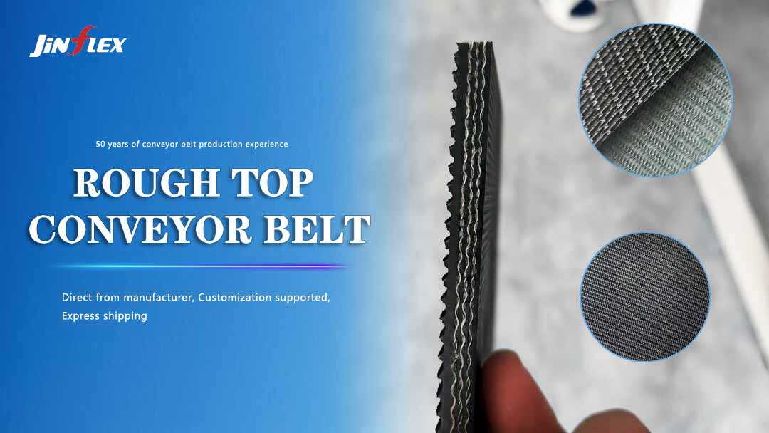 What Makes Jinflex’s Rough-Top Conveyor Belts the Best Anti-Slip Choice for Global Industries